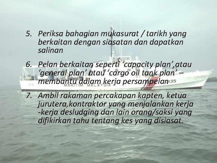 5. Periksa bahagian mukasurat / tarikh yang berkaitan dengan siasatan dapatkan salinan 6. Pelan