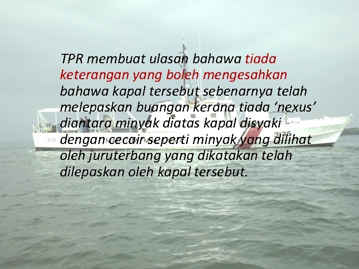 TPR membuat ulasan bahawa tiada keterangan yang boleh mengesahkan bahawa kapal tersebut sebenarnya telah