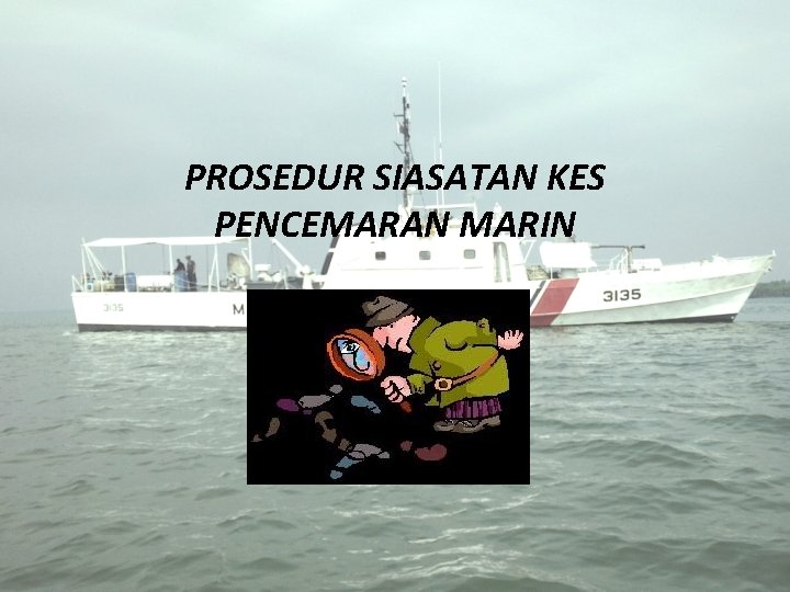 PROSEDUR SIASATAN KES PENCEMARAN MARIN 