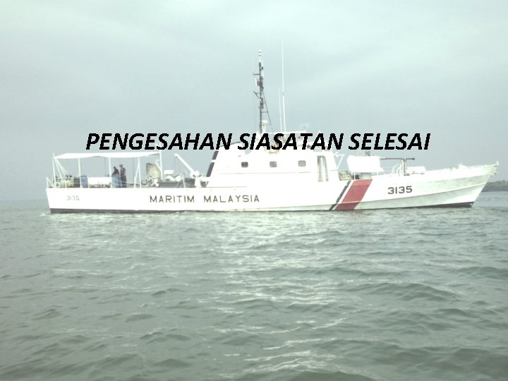 PENGESAHAN SIASATAN SELESAI 