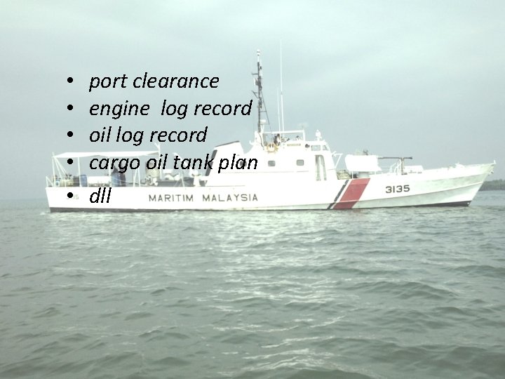  • • • port clearance engine log record oil log record cargo oil