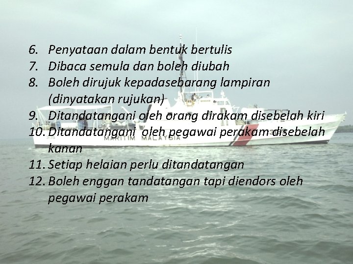 6. Penyataan dalam bentuk bertulis 7. Dibaca semula dan boleh diubah 8. Boleh dirujuk