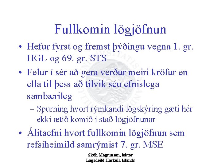 Fullkomin lögjöfnun • Hefur fyrst og fremst þýðingu vegna 1. gr. HGL og 69.