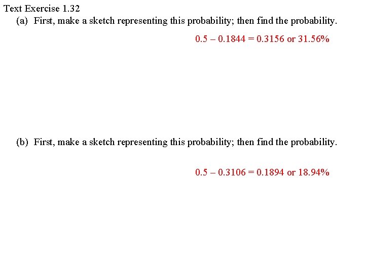 Text Exercise 1. 32 (a) First, make a sketch representing this probability; then find