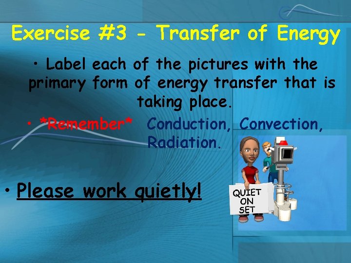 Exercise #3 - Transfer of Energy • Label each of the pictures with the