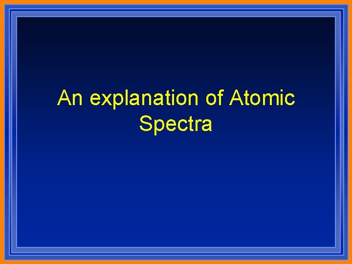 An explanation of Atomic Spectra 