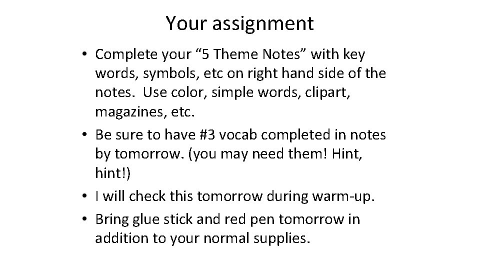 Your assignment • Complete your “ 5 Theme Notes” with key words, symbols, etc