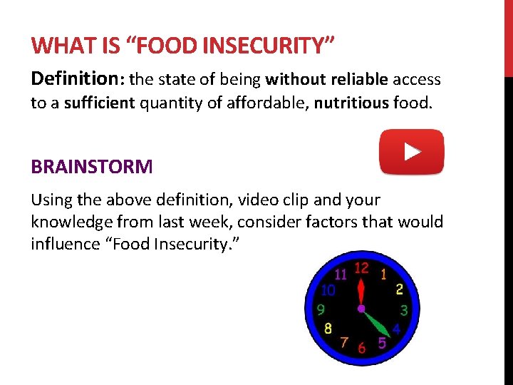 WHAT IS “FOOD INSECURITY” Definition: the state of being without reliable access to a