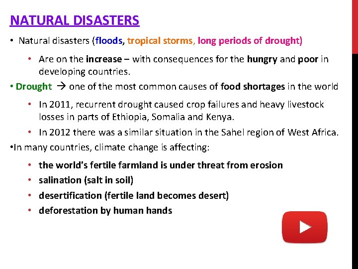 NATURAL DISASTERS • Natural disasters (floods, tropical storms, long periods of drought) • Are
