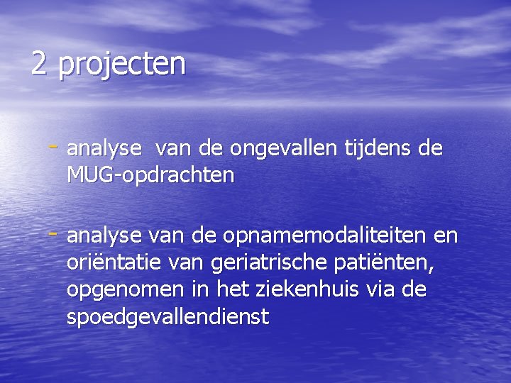 2 projecten - analyse van de ongevallen tijdens de MUG-opdrachten - analyse van de