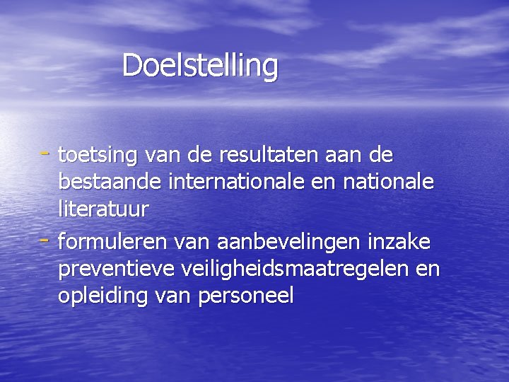 Doelstelling - toetsing van de resultaten aan de - bestaande internationale en nationale literatuur