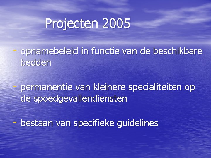 Projecten 2005 - opnamebeleid in functie van de beschikbare bedden - permanentie van kleinere