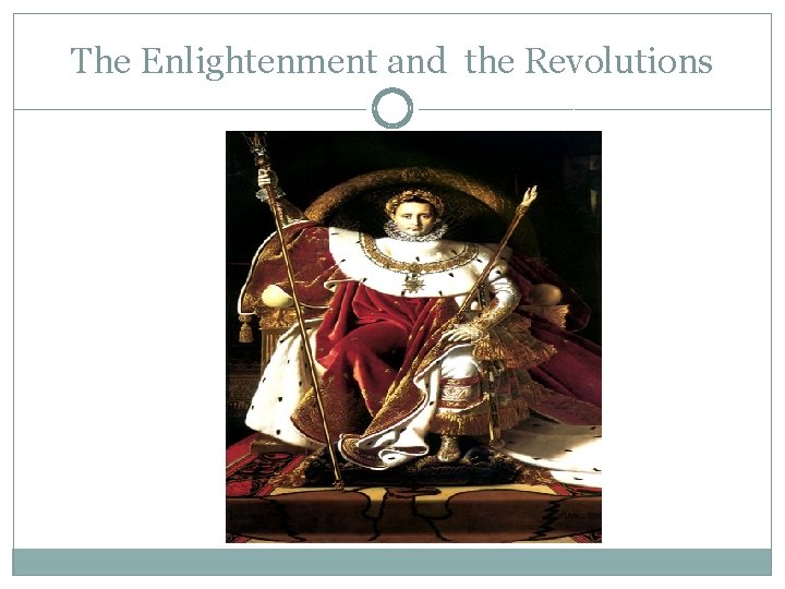 The Enlightenment and the Revolutions 