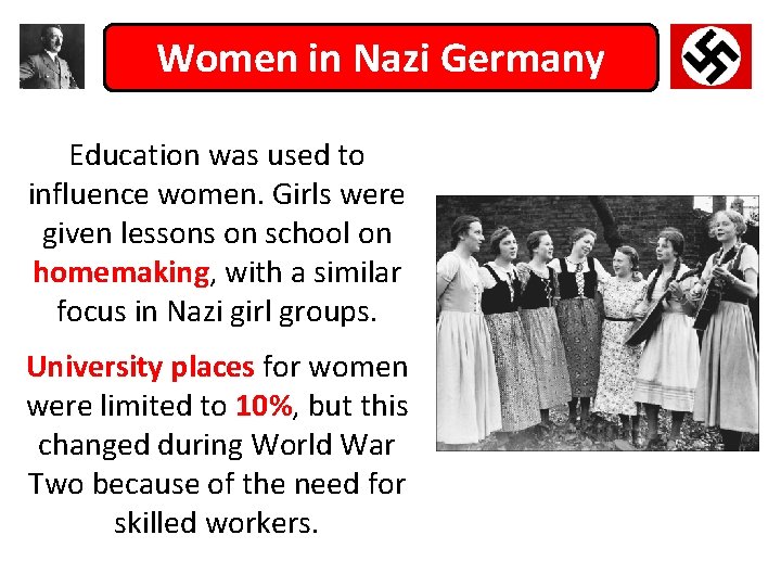 Women in Nazi Germany Education was used to influence women. Girls were given lessons Women in Nazi Germany Education was used to influence women. Girls were given lessons