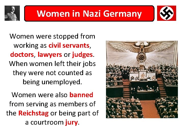 Women in Nazi Germany Women were stopped from working as civil servants, doctors, lawyers