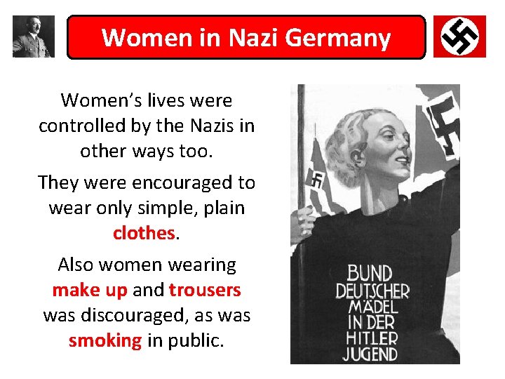 Women in Nazi Germany Women’s lives were controlled by the Nazis in other ways