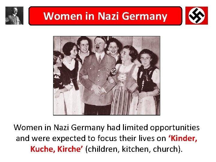 Women in Nazi Germany had limited opportunities and were expected to focus their lives