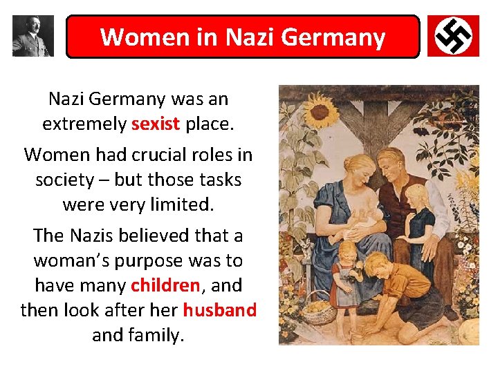 Women in Nazi Germany was an extremely sexist place. Women had crucial roles in