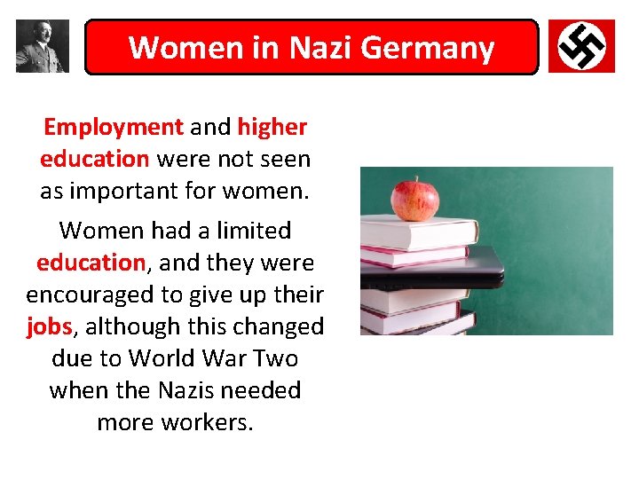 Women in Nazi Germany Employment and higher education were not seen as important for