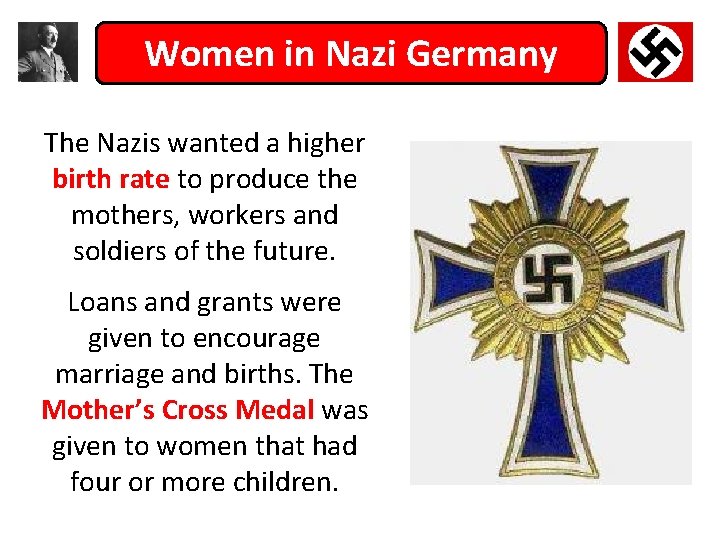 Women in Nazi Germany The Nazis wanted a higher birth rate to produce the