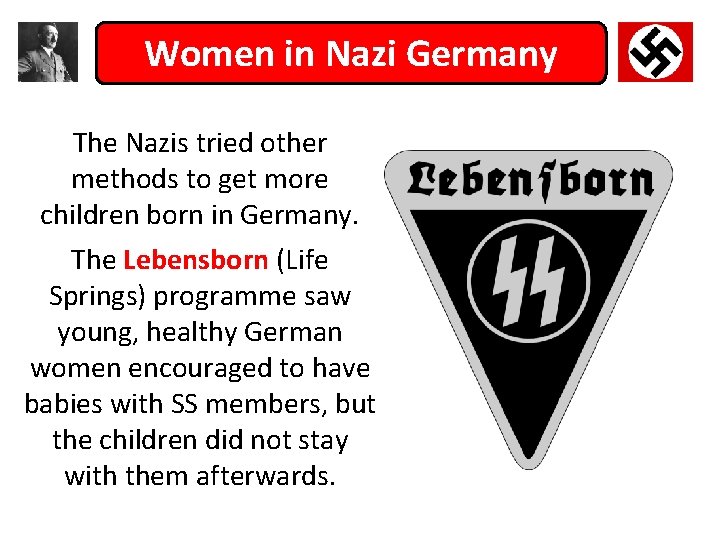 Women in Nazi Germany The Nazis tried other methods to get more children born