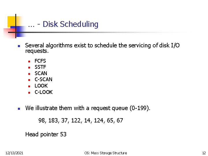 … - Disk Scheduling n Several algorithms exist to schedule the servicing of disk