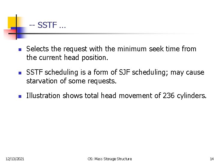 -- SSTF … n n n 12/13/2021 Selects the request with the minimum seek