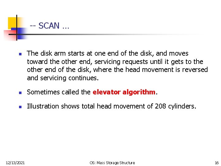 -- SCAN … n The disk arm starts at one end of the disk,