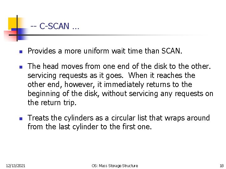 -- C-SCAN … n n n 12/13/2021 Provides a more uniform wait time than