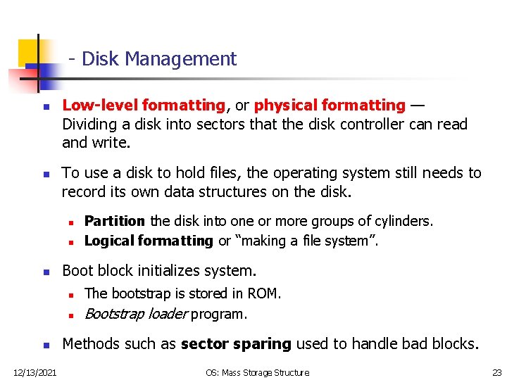 - Disk Management n n Low-level formatting, or physical formatting — Dividing a disk