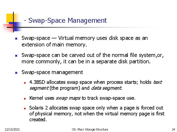 - Swap-Space Management n n n Swap-space — Virtual memory uses disk space as