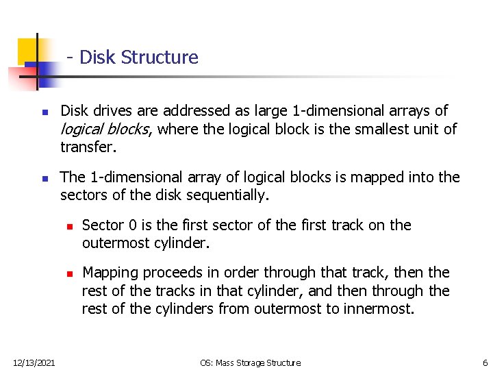 - Disk Structure n n Disk drives are addressed as large 1 -dimensional arrays