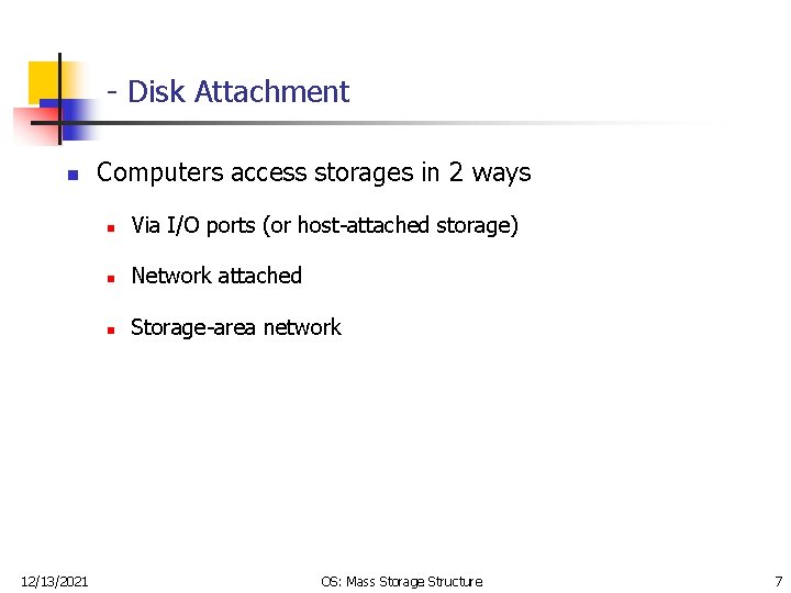 - Disk Attachment n 12/13/2021 Computers access storages in 2 ways n Via I/O