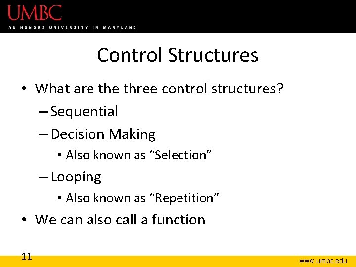 Control Structures • What are three control structures? – Sequential – Decision Making •