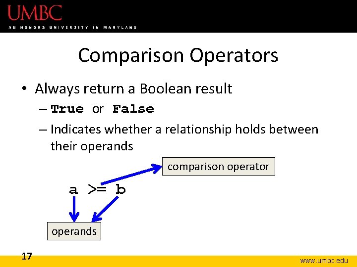 Comparison Operators • Always return a Boolean result – True or False – Indicates