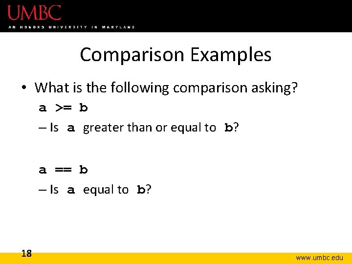 Comparison Examples • What is the following comparison asking? a >= b – Is