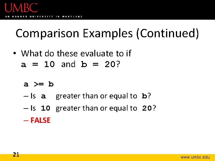 Comparison Examples (Continued) • What do these evaluate to if a = 10 and