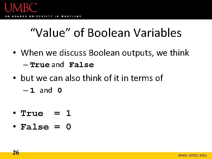 “Value” of Boolean Variables • When we discuss Boolean outputs, we think – True
