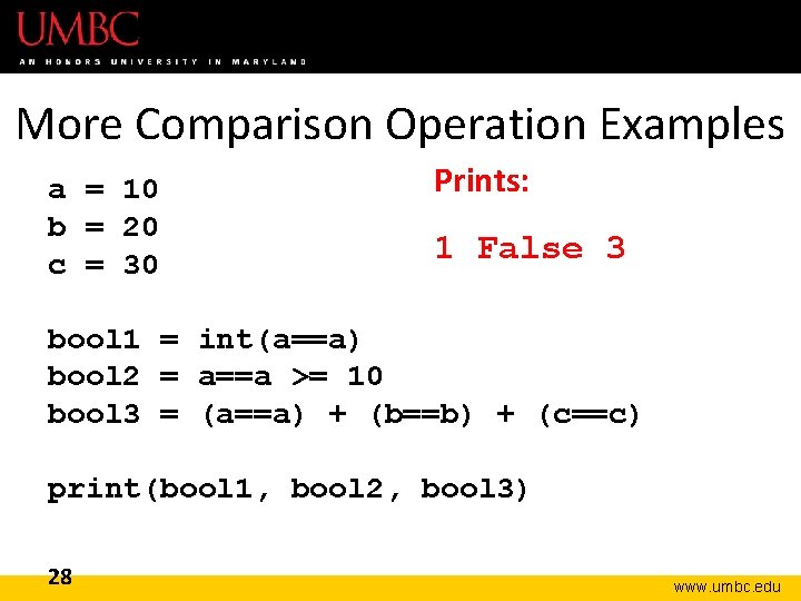 More Comparison Operation Examples a = 10 b = 20 c = 30 Prints: