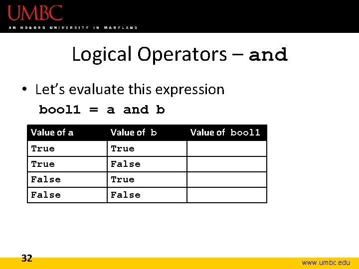 Logical Operators – and • Let’s evaluate this expression bool 1 = a and
