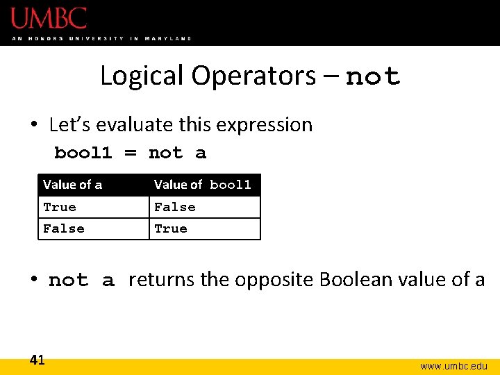 Logical Operators – not • Let’s evaluate this expression bool 1 = not a