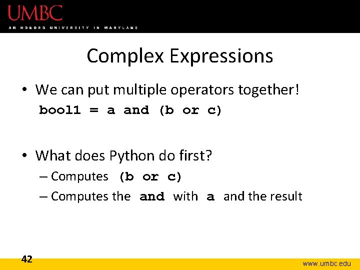 Complex Expressions • We can put multiple operators together! bool 1 = a and