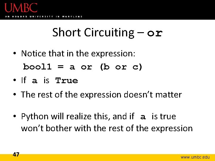 Short Circuiting – or • Notice that in the expression: bool 1 = a