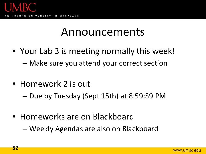 Announcements • Your Lab 3 is meeting normally this week! – Make sure you
