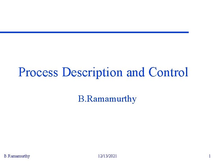 Process Description and Control B. Ramamurthy 12/13/2021 1 