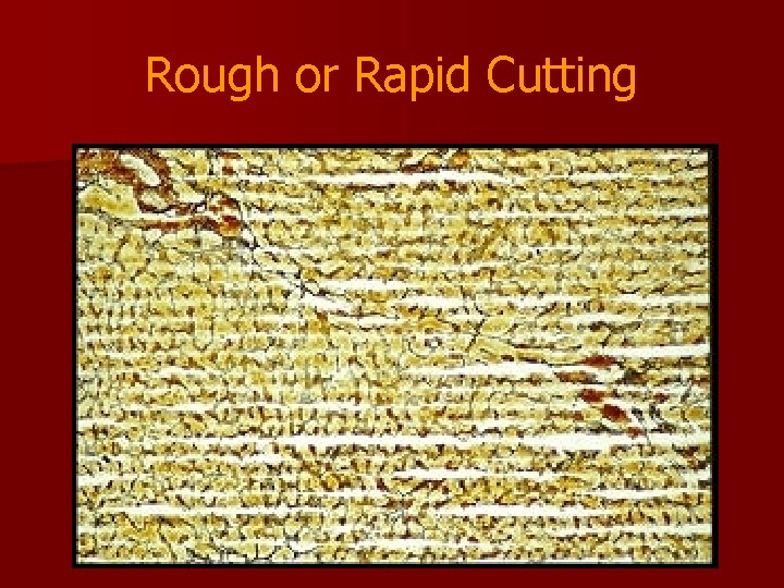 Rough or Rapid Cutting 