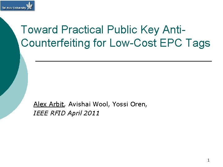 Toward Practical Public Key Anti. Counterfeiting for Low-Cost EPC Tags Alex Arbit, Avishai Wool,