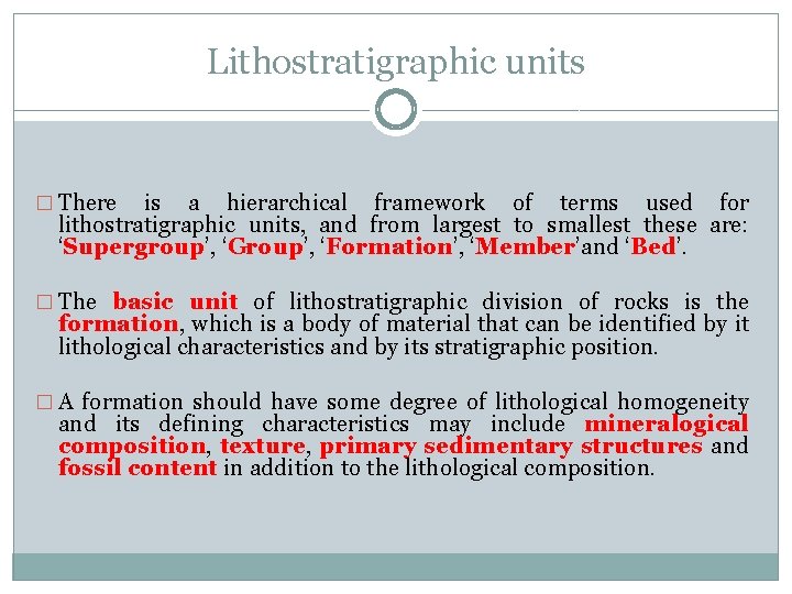 Lithostratigraphic units � There is a hierarchical framework of terms used for lithostratigraphic units,