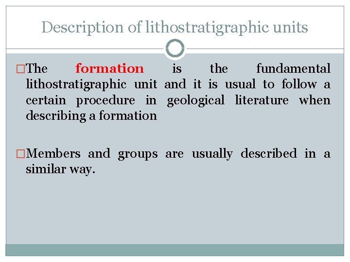 Description of lithostratigraphic units �The formation is the fundamental lithostratigraphic unit and it is