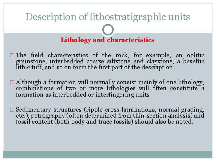 Description of lithostratigraphic units Lithology and characteristics � The field characteristics of the rock,